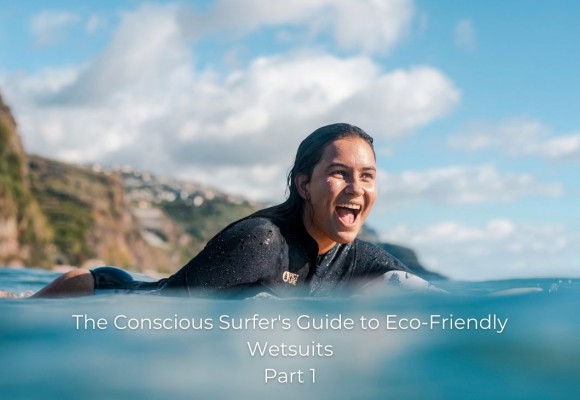 The Conscious Surfer's Guide to Eco-Friendly Wetsuits / Part 1